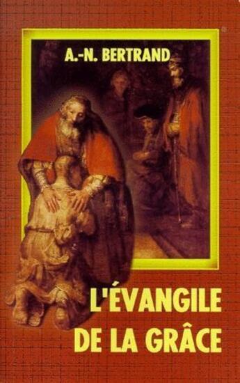 Couverture du livre « L'Evangile de la grâce » de Andre-Nouma Bertrand aux éditions La Cause