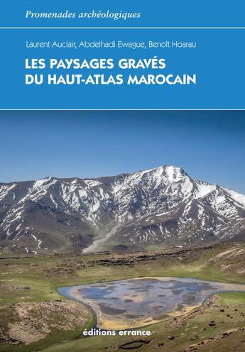 Couverture du livre « Les paysages gravés du Haut-Atlas marocain ; ethnoarchéologie de l'agdal » de Laurent Auclair et Abdelhadi Ewague et Benoit Hoarau aux éditions Errance