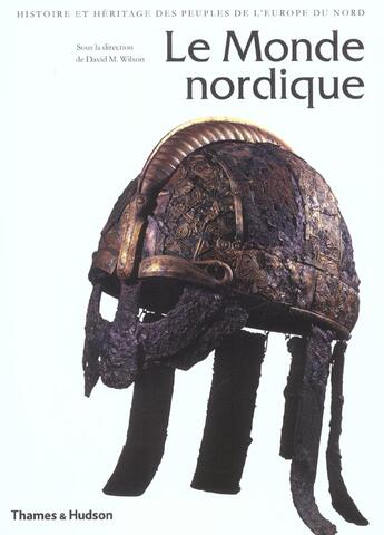 Couverture du livre « Le monde nordique ; histoire et héritage des peuples de l'Europe du Nord » de David M. Wilson aux éditions Thames And Hudson