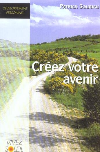 Couverture du livre « Creez votre avenir » de Souriau Patrick aux éditions Vivez Soleil