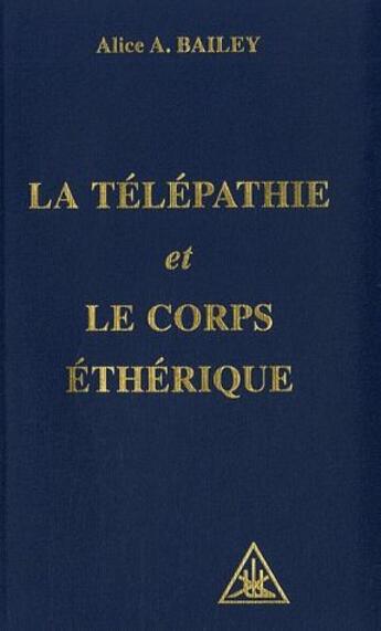 Couverture du livre « La télépathie et corps éthérique » de Alice Anne Bailey aux éditions Lucis Trust