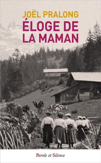 Couverture du livre « Éloge de la maman » de Joel Pralong aux éditions Parole Et Silence