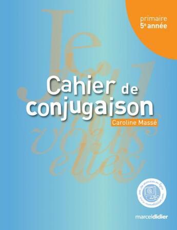 Couverture du livre « Cahier de conjugaison, 5e annee » de Caroline Masse aux éditions Marcel Didier