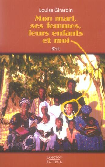 Couverture du livre « Mon mari ses femmes leurs enfants et moi » de Louise Girardin aux éditions Lanctot