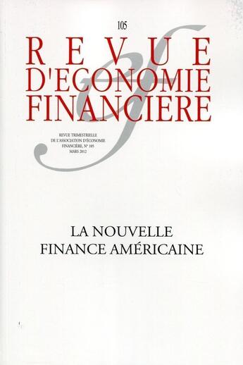 Couverture du livre « Revue d'économie financière n.105 : la nouvelle finance americaine » de Revue D'Economie Financiere aux éditions Association D'economie Financiere