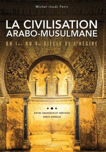 Couverture du livre « La civilisation arabo-musulmane ; du Ier au Xe siècle de l'hégire » de Michel Petit aux éditions Nawa
