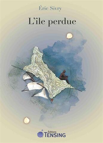 Couverture du livre « L'île perdue » de Eric Sivry aux éditions Tensing