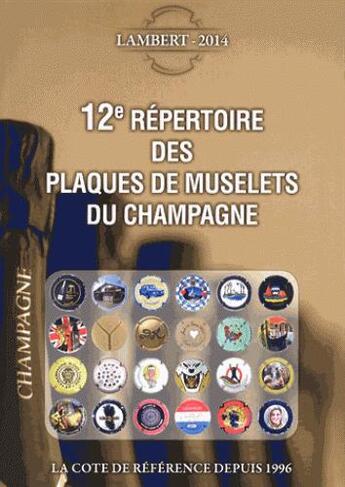 Couverture du livre « 12e répertoire des plaques de muselets du champagne (édition 2014) » de Claude Lambert aux éditions Petit Journal Des Collectionneurs