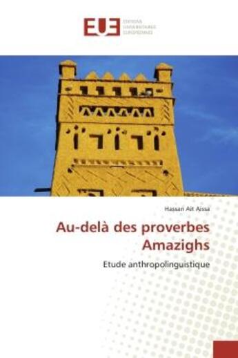 Couverture du livre « Au-delà des proverbes Amazighs : Etude anthropolinguistique » de Hassan Aissa aux éditions Editions Universitaires Europeennes