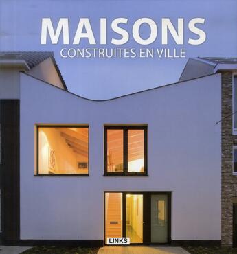 Couverture du livre « Maisons construites en ville » de Carles Broto aux éditions Links