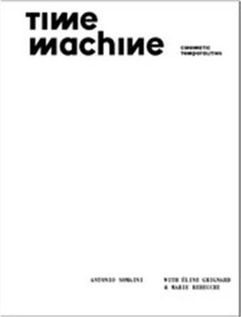 Couverture du livre « Time machine: cinematic temporalities » de Somaini Antonio/Grig aux éditions Skira