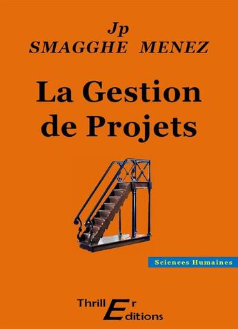 Couverture du livre « La gestion de projets (nouvelle édition) » de Jean-Pierre Smagghe-Menez aux éditions Thriller Editions