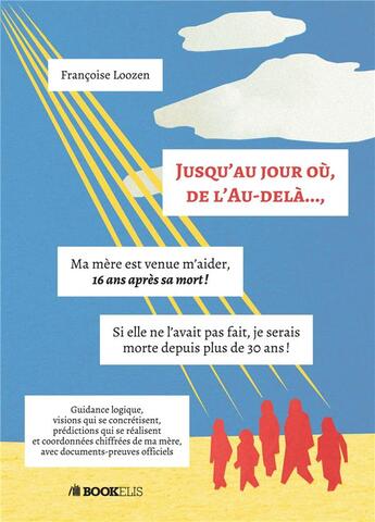 Couverture du livre « Jusqu'au jour où, de l'au-delà... » de Francoise Loozen aux éditions Bookelis