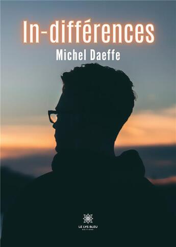 Couverture du livre « In-différences » de Michel Daeffe aux éditions Le Lys Bleu