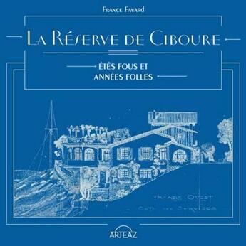 Couverture du livre « La réserve de Ciboure ; étés fous et années folles » de France Favard aux éditions Arteaz