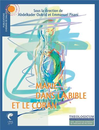 Couverture du livre « Marie dans la Bible et le Coran » de Emmanuel Pisani et Abdelakder Oukrid aux éditions Chemins De Dialogue