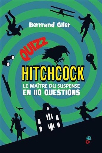 Couverture du livre « Quizz Hitchcock ; le maître du suspense en 110 questions » de Bertrand Gilet aux éditions Banquises Et Cometes