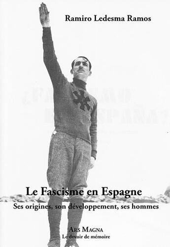 Couverture du livre « Le fascisme en Espagne : ses origines, son développement, ses hommes » de Ramiro Ledesma Ramos aux éditions Ars Magna