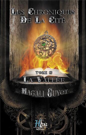 Couverture du livre « Les chroniques de la cité t.1 ; la vallée » de Guyot Magali aux éditions Faralonn