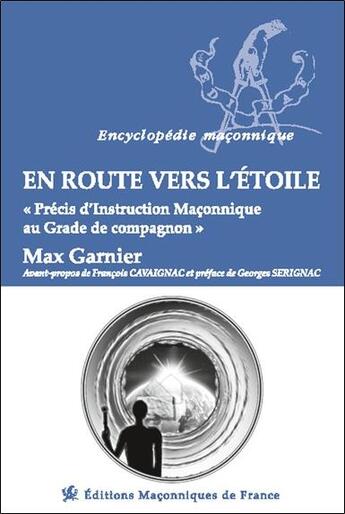 Couverture du livre « En route vers l'étoile : précis d'instruction maçonnique au grade de compagnon » de Garnier Max aux éditions Edimaf