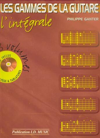 Couverture du livre « Les gammes de la guitare ; l'intégrale » de Philippe Ganter aux éditions Id Music