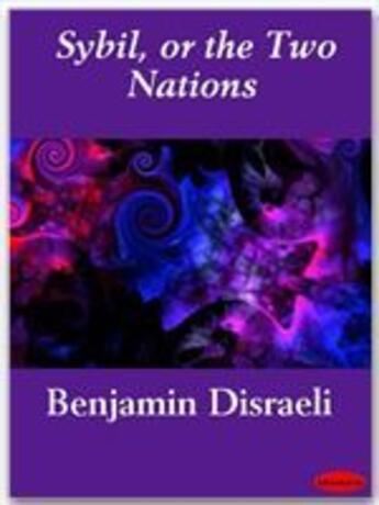 Couverture du livre « Sybil, or the Two Nations » de Benjamin Disraeli aux éditions Ebookslib