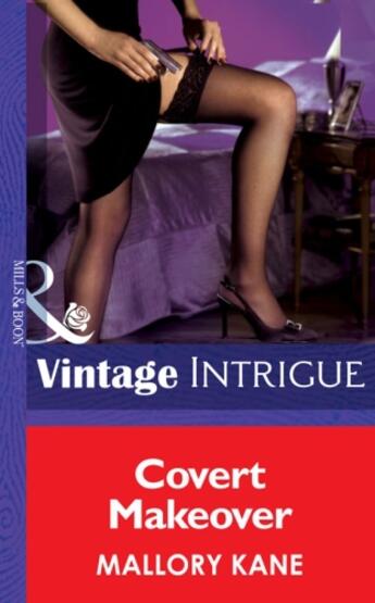 Couverture du livre « Covert Makeover (Mills & Boon Intrigue) (Miami Confidential - Book 3) » de Mallory Kane aux éditions Mills & Boon Series