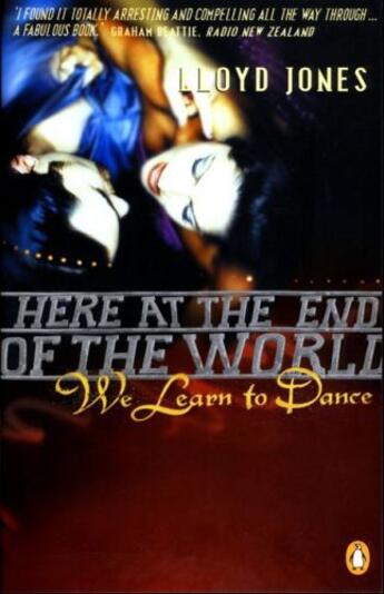 Couverture du livre « Here at the End of the World We Learn to Dance » de Lloyd Jones aux éditions Penguin Books Ltd Digital