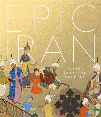 Couverture du livre « Epic iran » de  aux éditions Victoria And Albert Museum