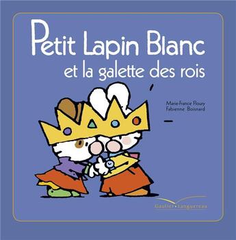 Couverture du livre « Petit lapin blanc et la galette des rois » de Marie-France Floury et Fabienne Boisnard aux éditions Le Livre De Poche Jeunesse