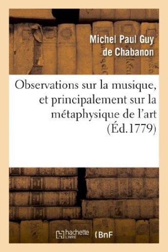 Couverture du livre « Observations sur la musique, et principalement sur la metaphysique de l'art » de Chabanon M D F. aux éditions Hachette Bnf