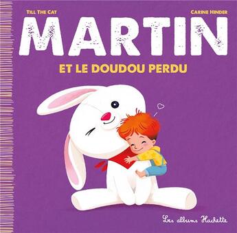 Couverture du livre « Martin et le doudou perdu » de Carine Hinder et Till The Cat aux éditions Hachette Enfants