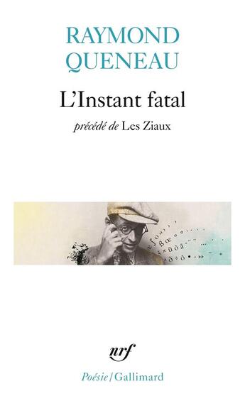 Couverture du livre « L'instant fatal ; les ziaux » de Raymond Queneau aux éditions Gallimard