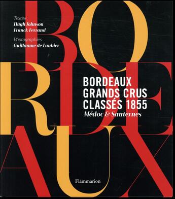 Couverture du livre « Bordeaux : grands crus classés 1855 ; Médoc et Sauternes » de Franck Ferrand et Hugh Johnson et Guillaume De Laubier aux éditions Flammarion