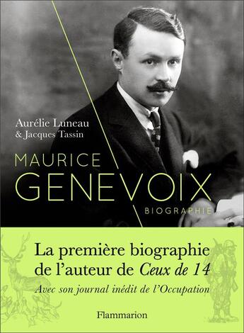 Couverture du livre « Maurice Genevoix ; la première biographie de l'auteur de Ceux de 14, avec son journal inédit de l'Occupation » de Jacques Tassin et Aurelie Luneau aux éditions Flammarion