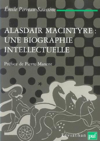 Couverture du livre « Alasdair Macintyre, une biographie intellectuelle » de Emile Perreau-Saussine aux éditions Puf