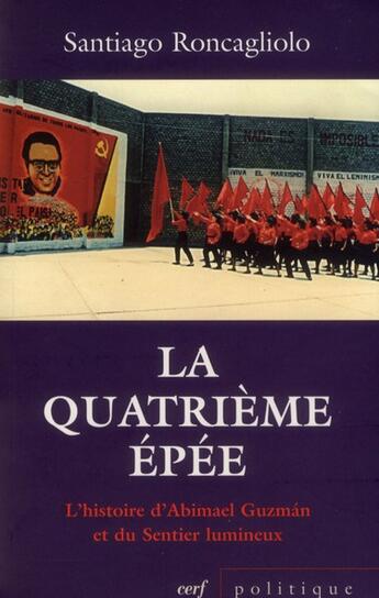 Couverture du livre « La quatrieme epee. l'histoire d'abimael guzman et du sentier lumineux » de Roncagliolo S aux éditions Cerf