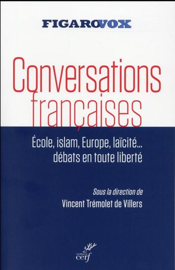 Couverture du livre « Conversations françaises ; écoles, Islam, Europe, laïcité... débats en toute liberté » de Vincent Tremoley De Villers aux éditions Cerf