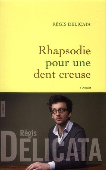 Couverture du livre « Rhapsodie pour une dent creuse » de Regis Delicata aux éditions Grasset Et Fasquelle
