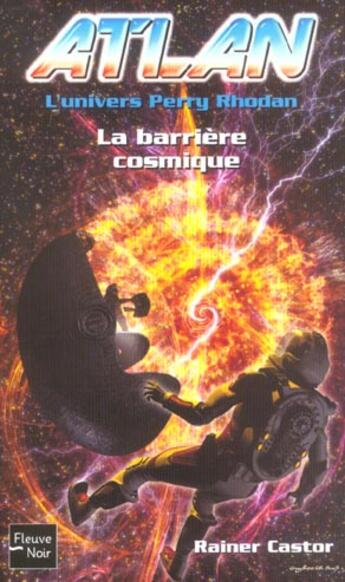 Couverture du livre « Atlan ; l'univers Perry Rhodan Tome 5 : la barrière cosmique » de Castor Rainer aux éditions Fleuve Editions