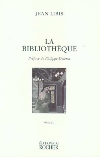 Couverture du livre « La bibliotheque » de Jean Libis aux éditions Rocher