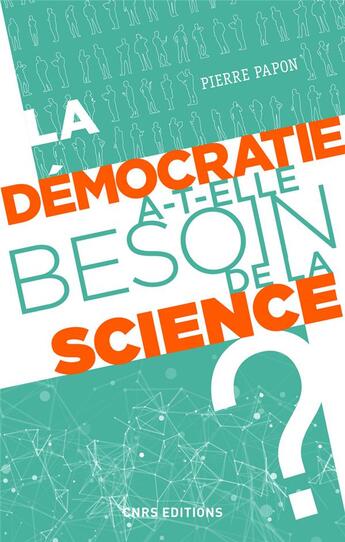 Couverture du livre « La démocratie a-t-elle besoin de la science ? » de Pierre Papon aux éditions Cnrs