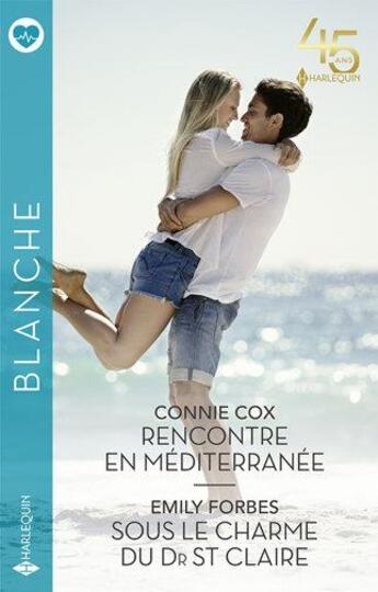 Couverture du livre « Rencontre en Méditerranée ; sous le charme du Dr St Claire » de Connie Cox et Emily Forbes aux éditions Harlequin