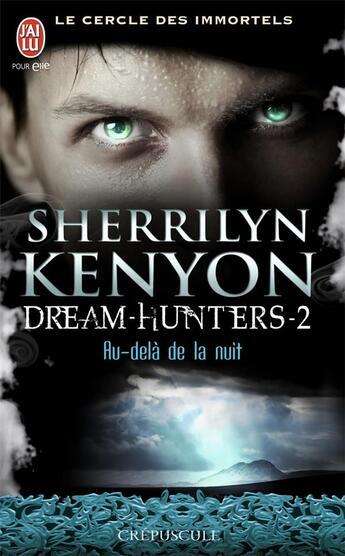 Couverture du livre « Le cercle des immortels - dream-hunters Tome 2 ; au-delà de la nuit » de Kenyon Sherrilyn aux éditions J'ai Lu