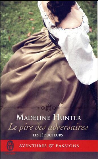 Couverture du livre « Les seducteurs t.2 ; le pire des adversaires » de Madeline Hunter aux éditions J'ai Lu