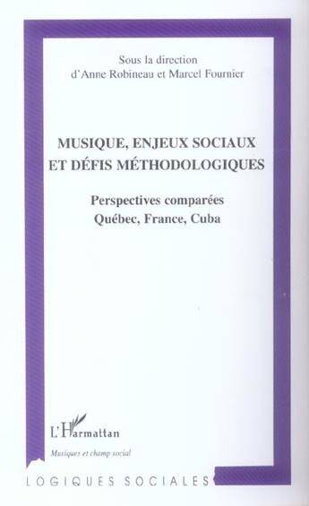 Couverture du livre « Musique, enjeux sociaux et defis methodologiques - perspectives comparees quebec, france, cuba » de Fournier/Robineau aux éditions L'harmattan