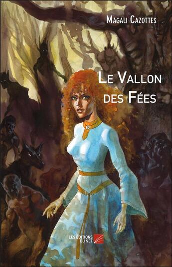 Couverture du livre « Le vallon des fées » de Magali Cazottes aux éditions Editions Du Net