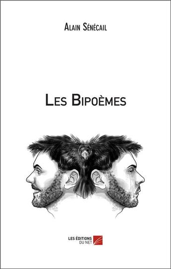 Couverture du livre « Les bipoèmes » de Alain Sénécail aux éditions Editions Du Net