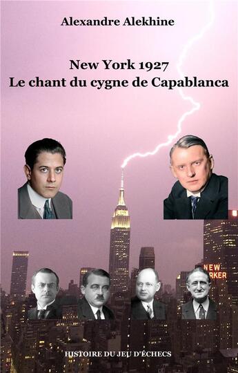 Couverture du livre « New York 1927 ; le chant du cygne de Capablanca » de Alexandre Alekhine aux éditions Books On Demand