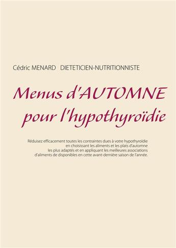 Couverture du livre « Menus d'automne pour l'hypothyroïdie » de Cedric Menard aux éditions Books On Demand